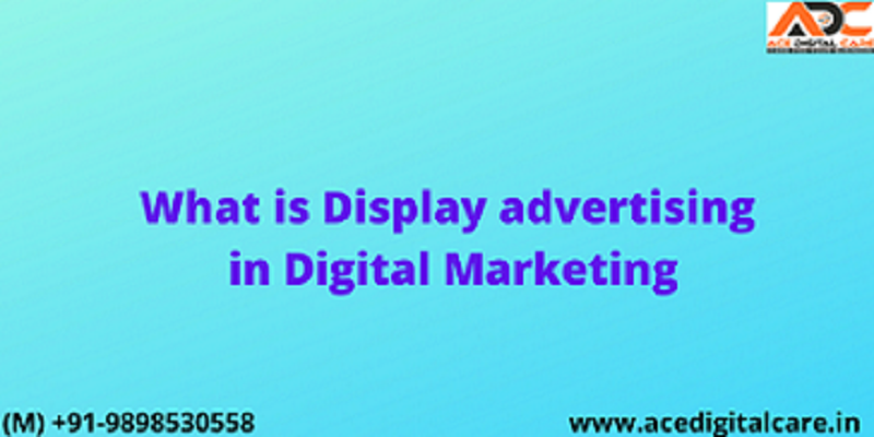 What-is-Display-advertising-in-Digital-Marketing