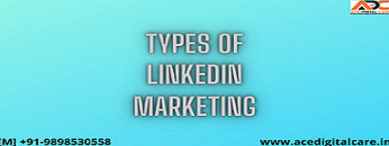 types-of-Linkedin-Marketing